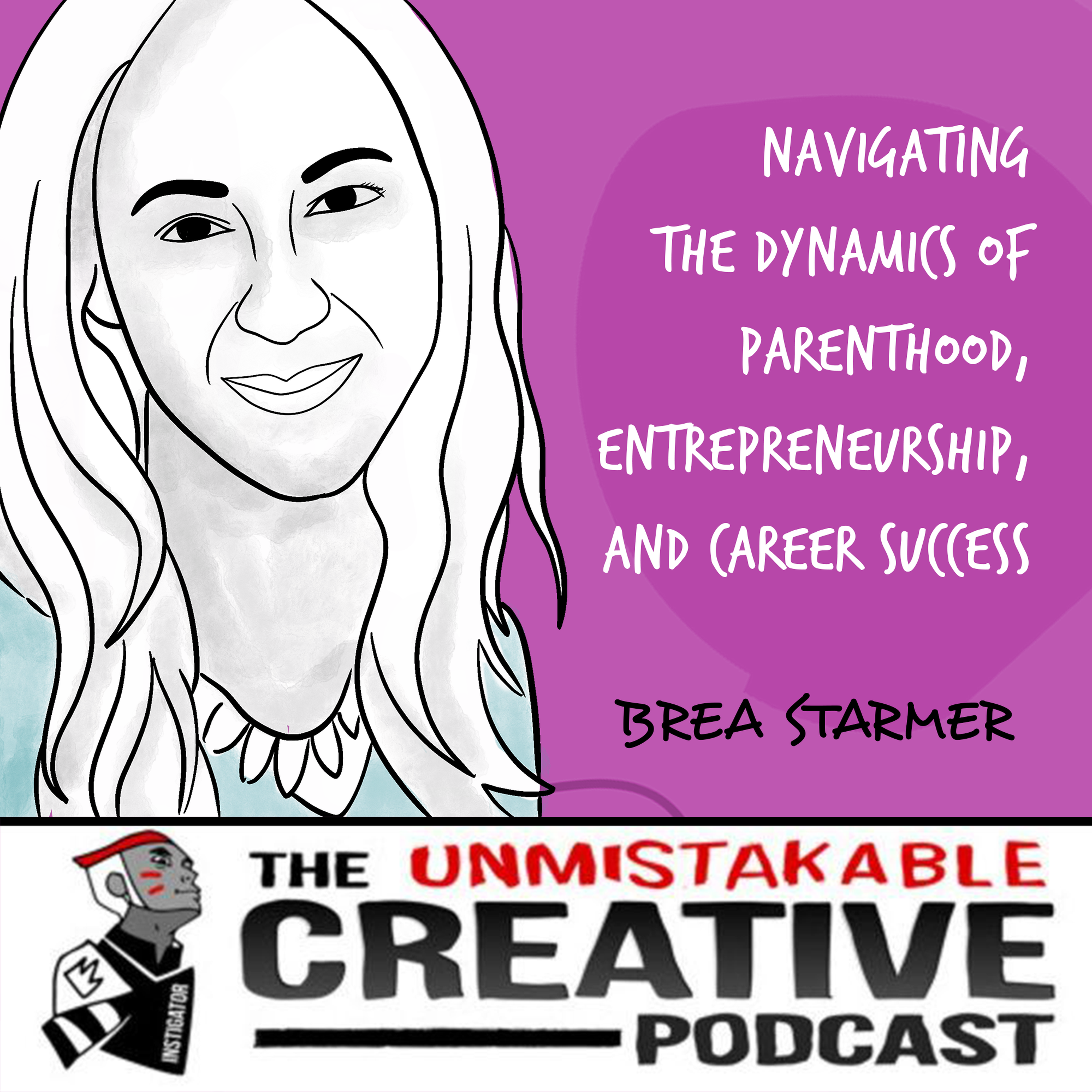 Brea Starmer | Navigating the Dynamics of Parenthood, Entrepreneurship, and Career Success Image
