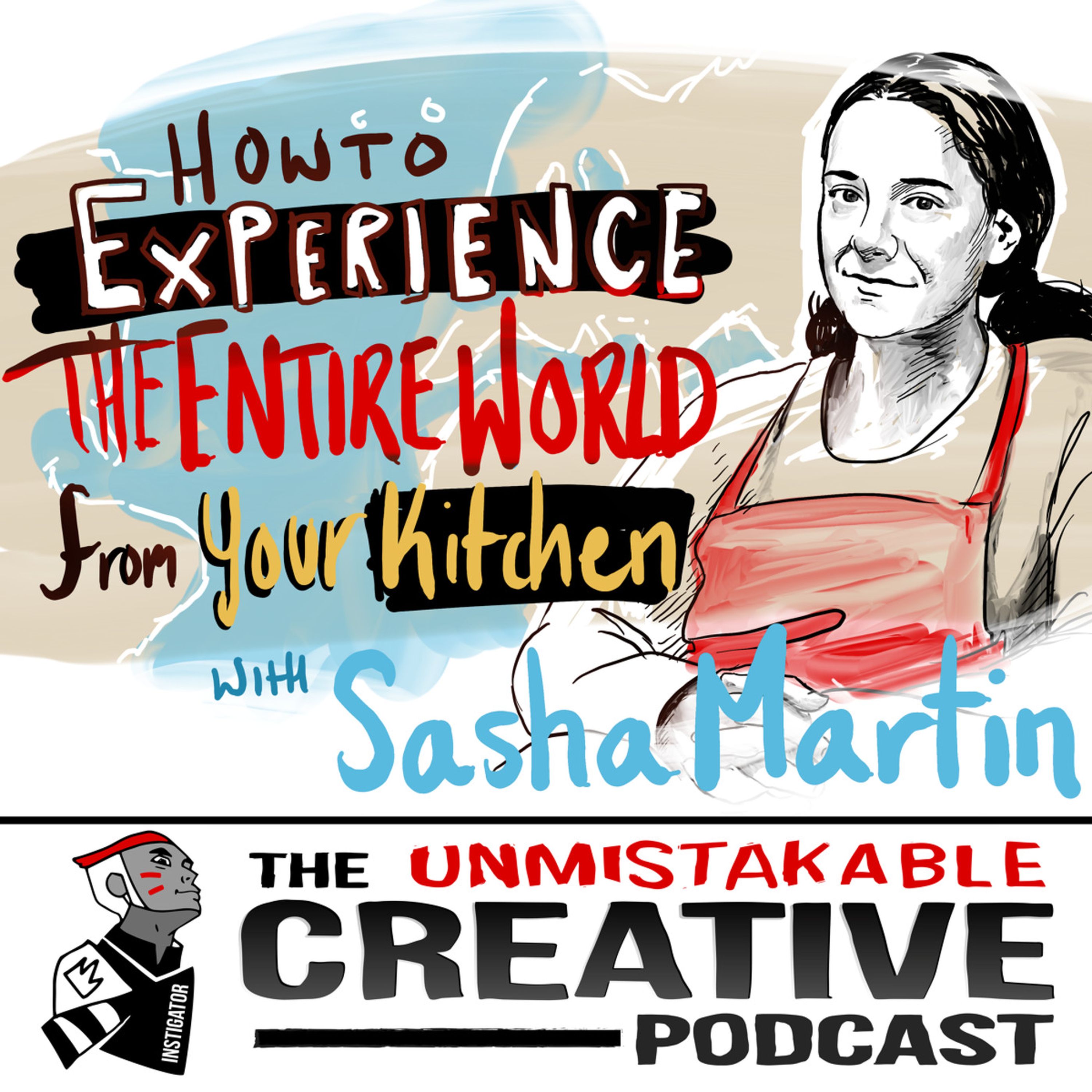 How to Experience the Entire World from Your Kitchen with Sasha Martin