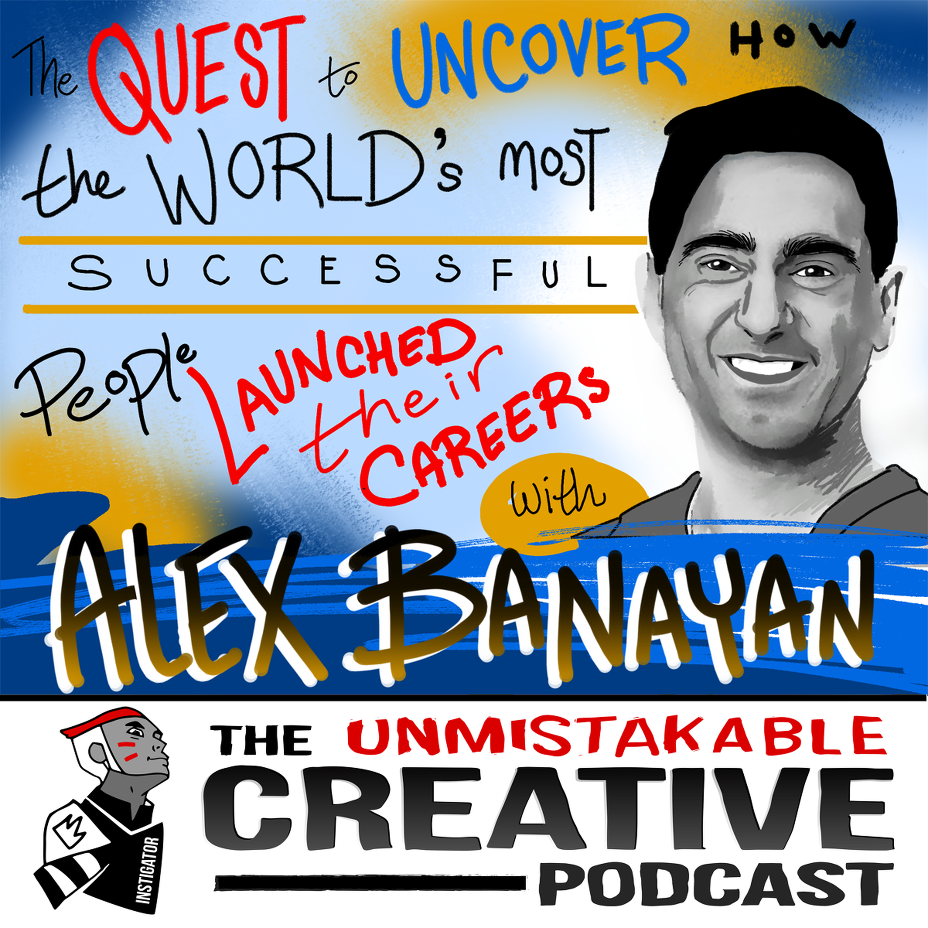 Alex Banayan: The Quest to Uncover How the World’s Most Successful People Launched Their Careers Image