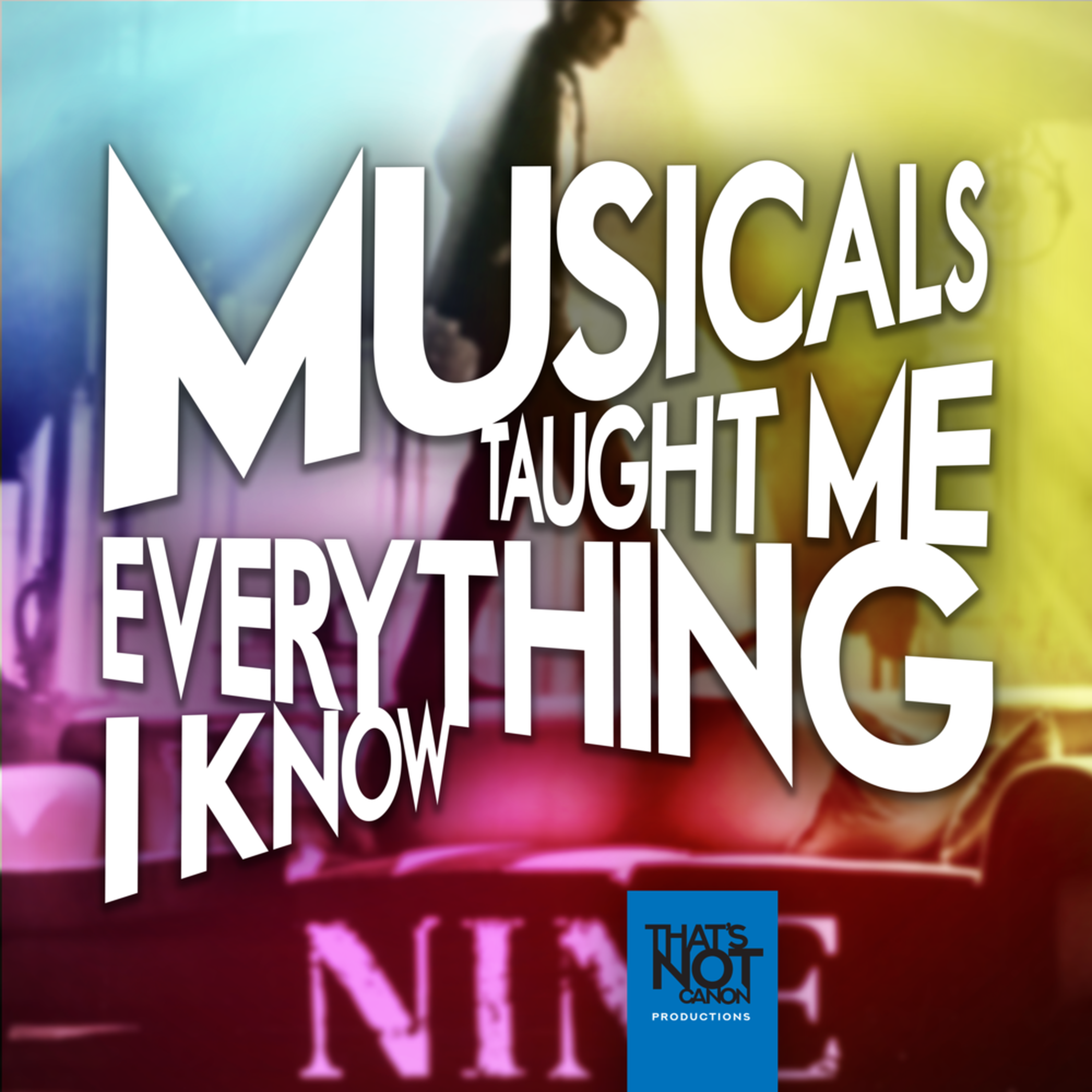 Musicals Taught Me Everything I Know