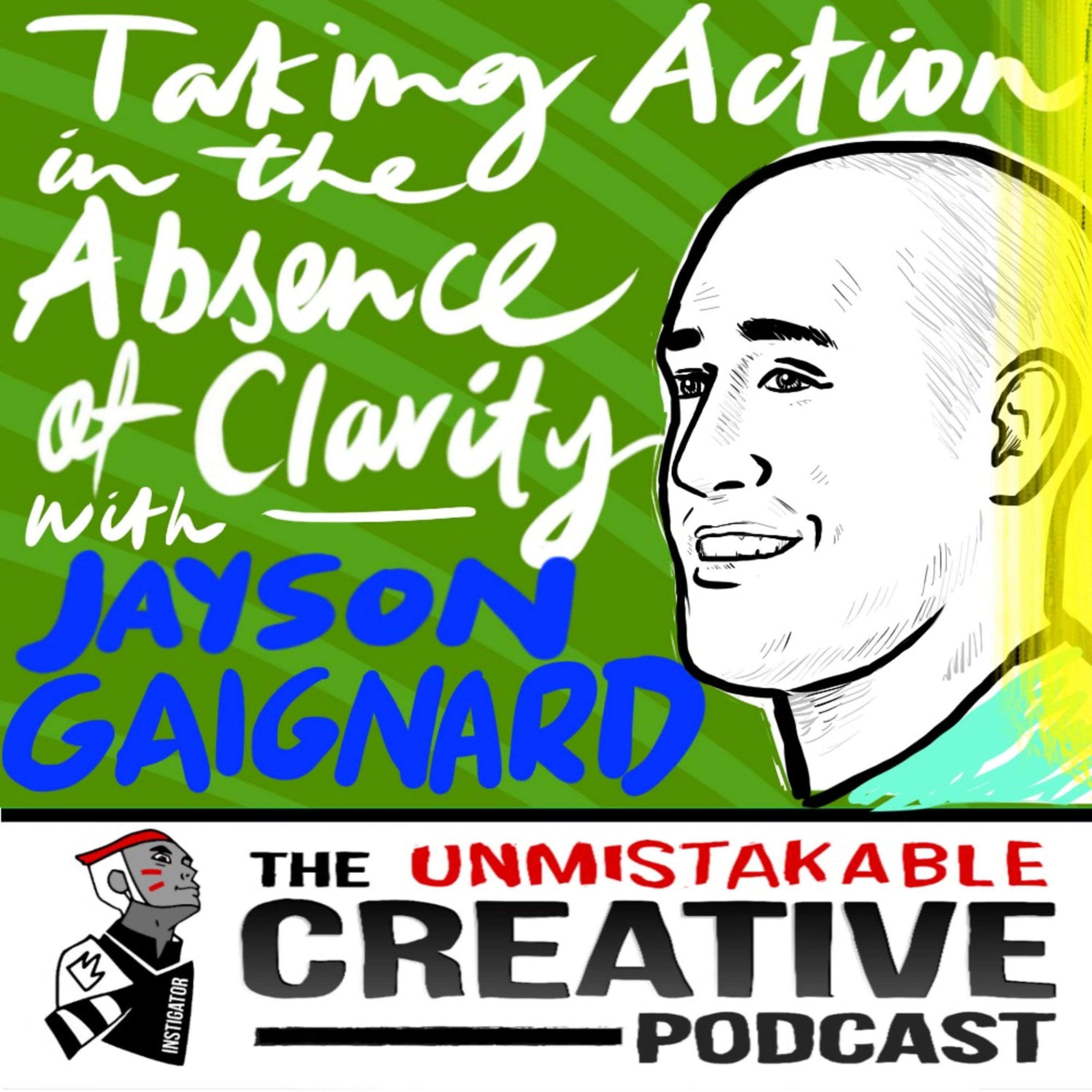 Taking Action in the Absence of Clarity with Jason Gaignard Image