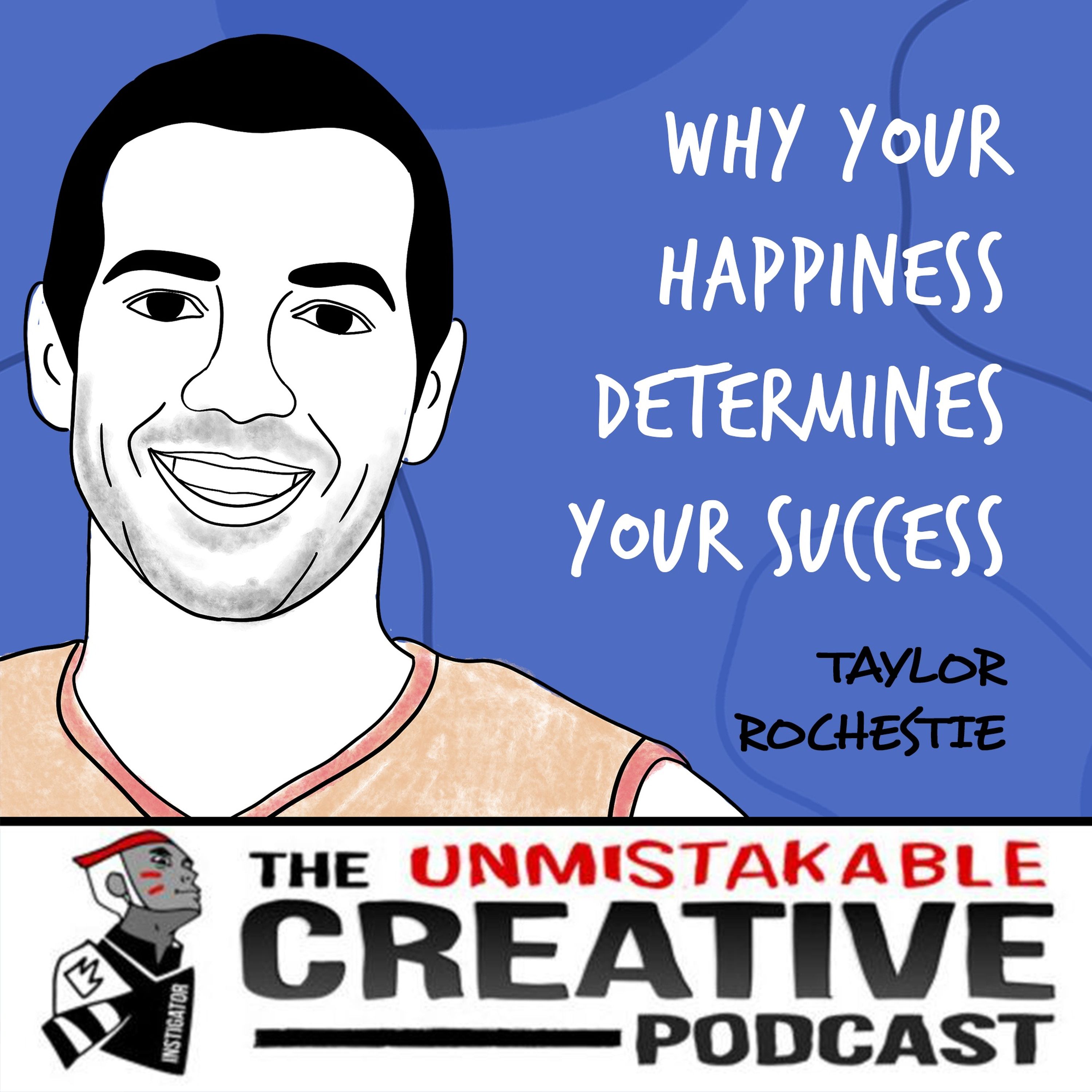 Taylor Rochestie | Why Your Happiness Determines Your Success Image