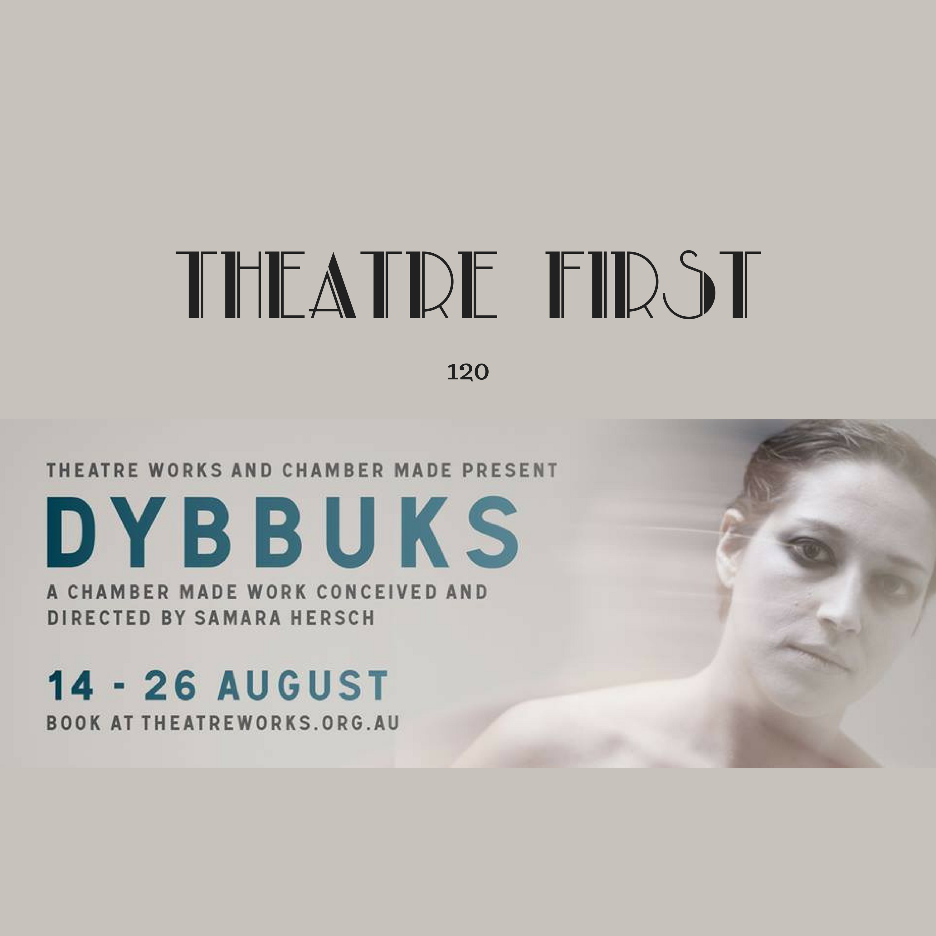 120: Dybbuks (Theatre Works, Melbourne)