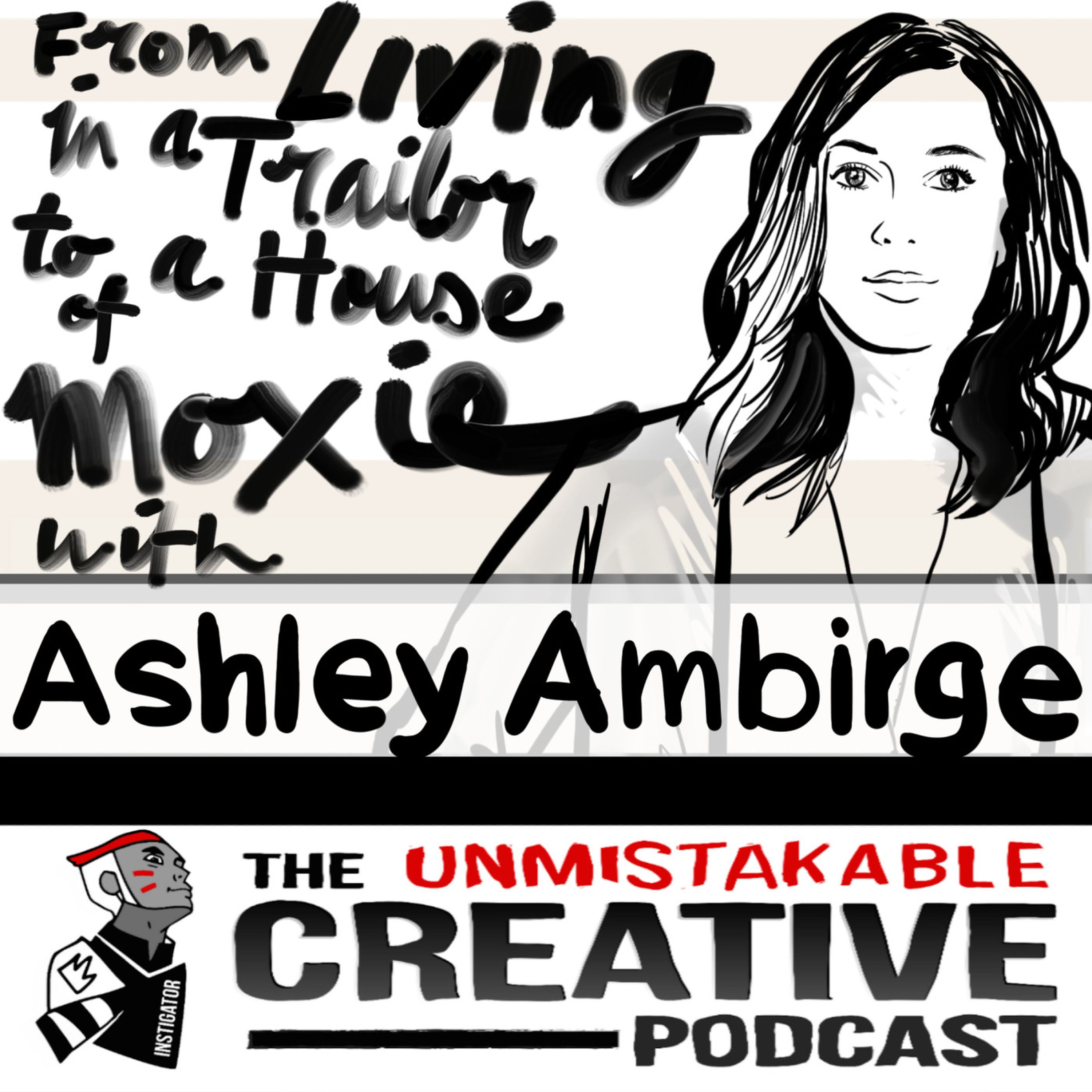 From Living in a Trailer to a House of Moxie With Ashley Ambirge Image