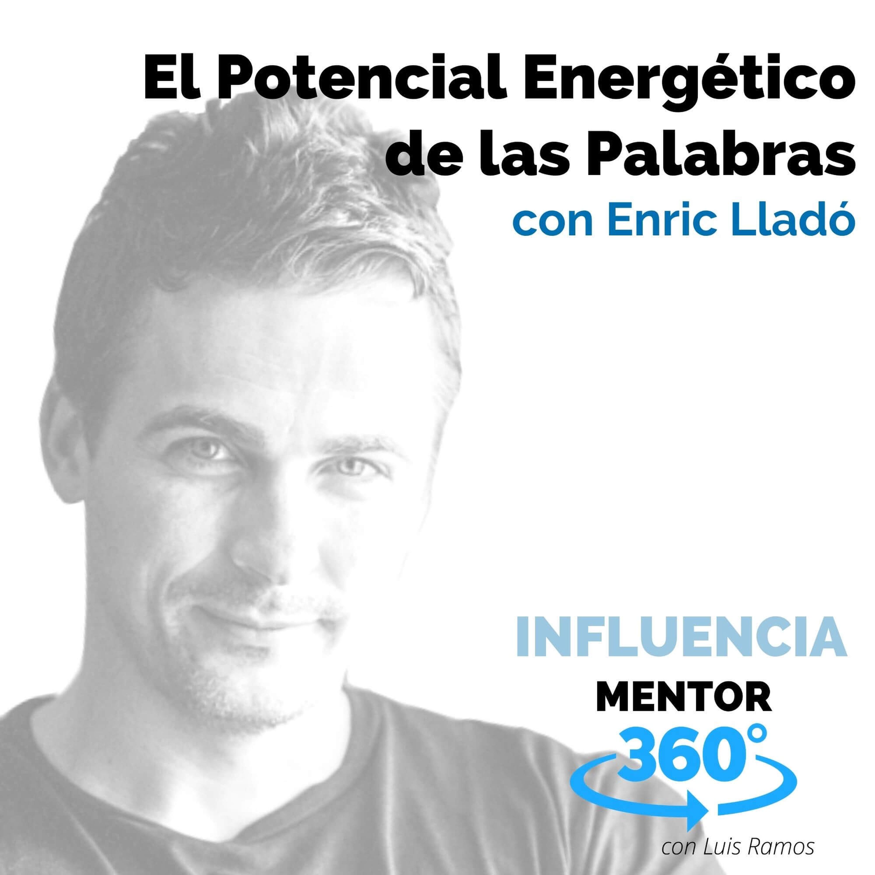 El Potencial Energético de las Palabras, con Enric Lladó - MENTOR360