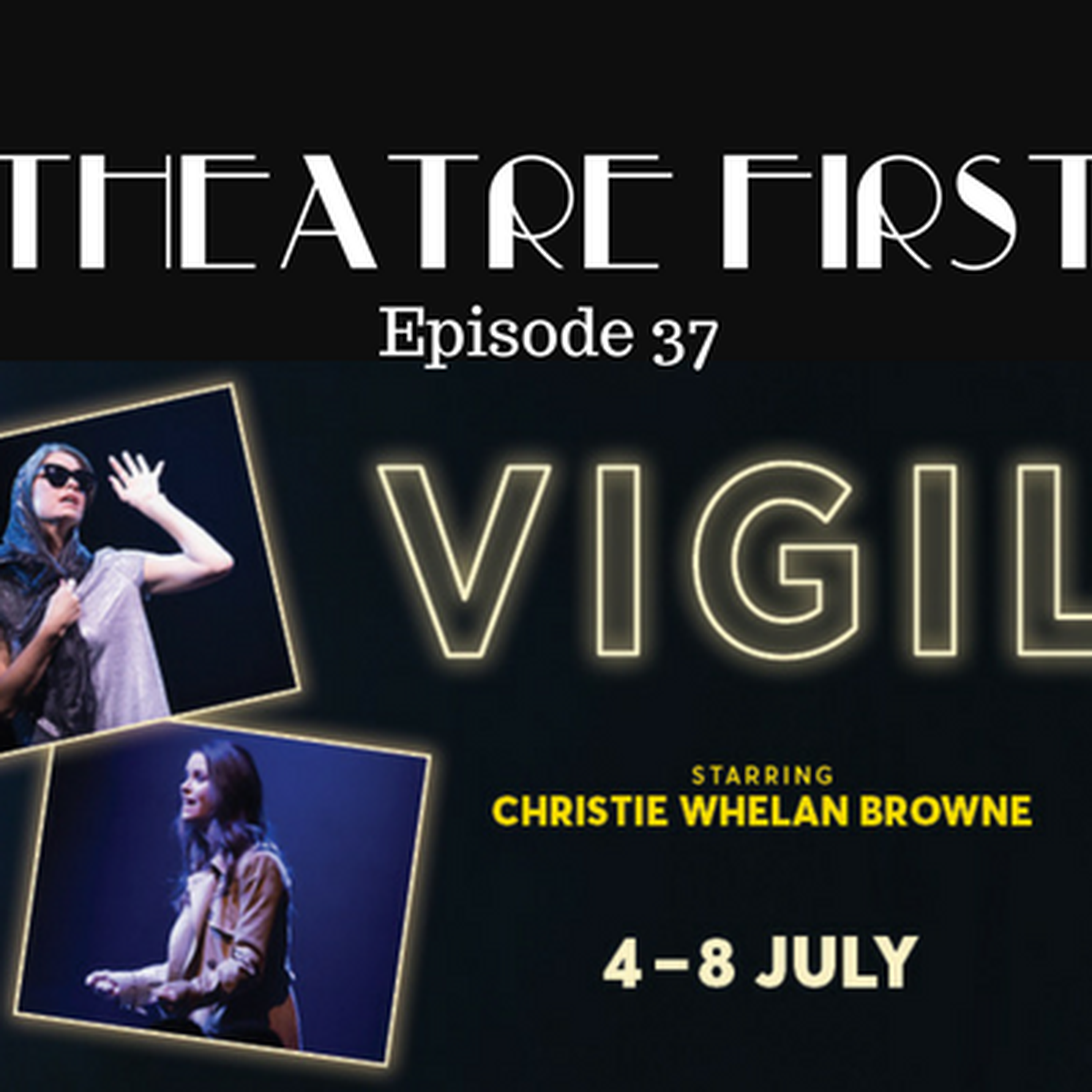 37: Vigil - Theatre First with Alex First Episode 37