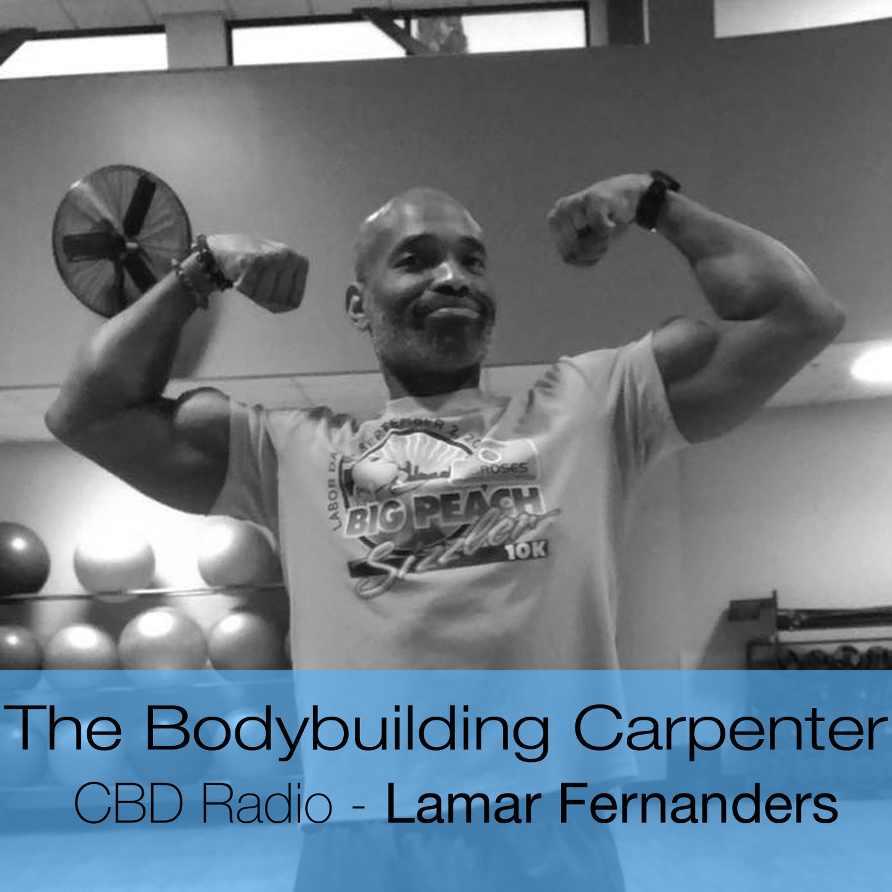 The Bodybuilding Carpenter | Lamar Fernanders