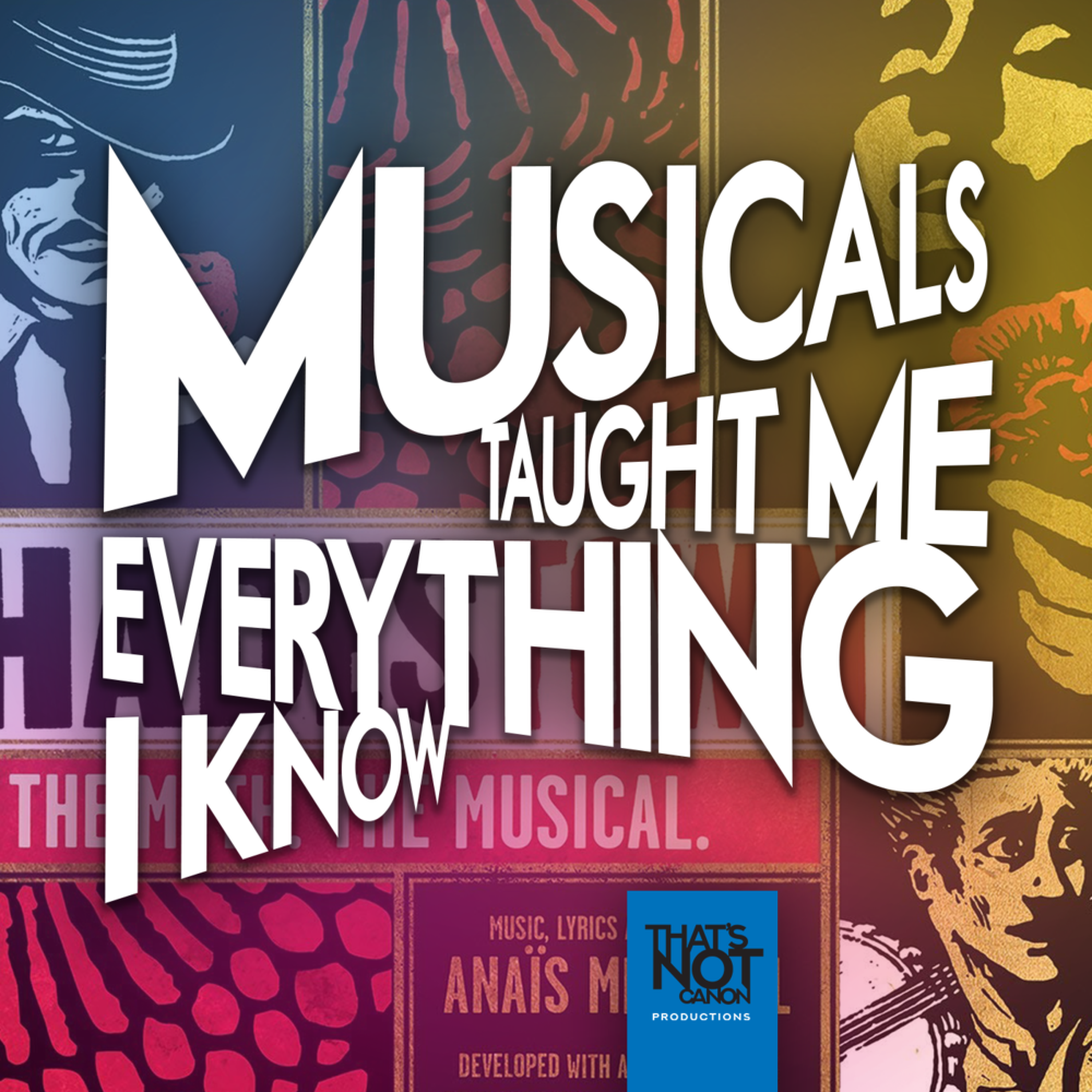 Musicals Taught Me Everything I Know