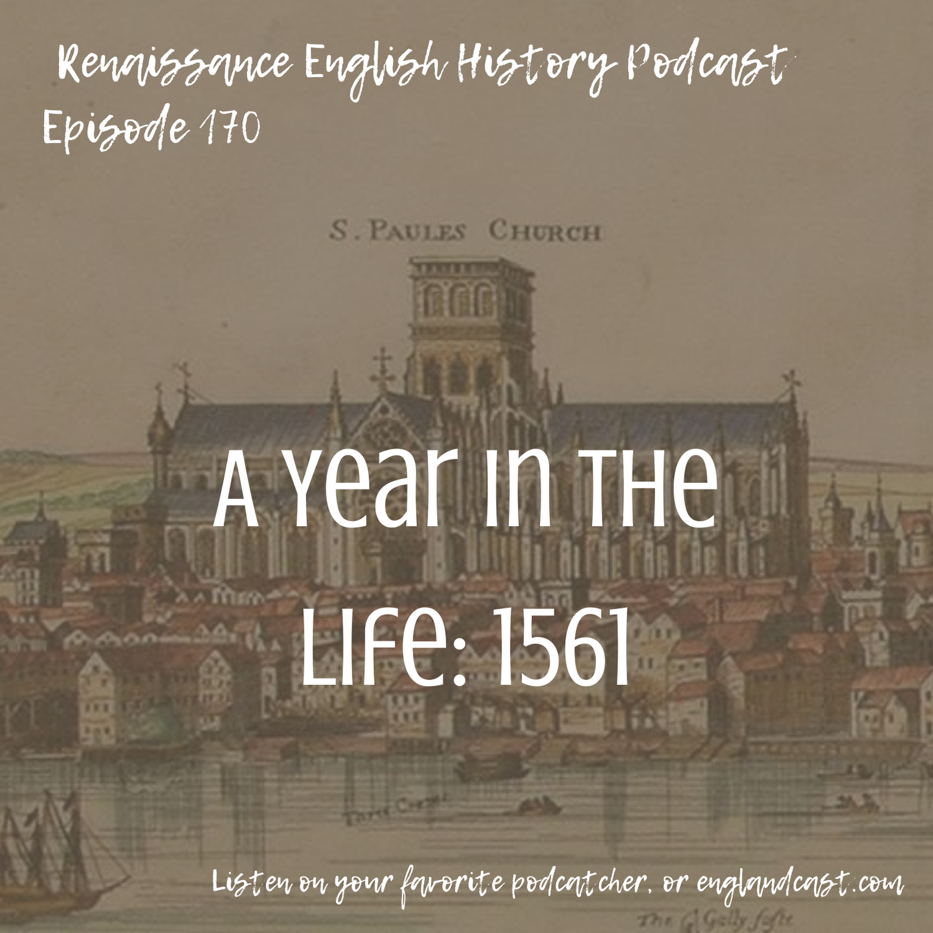 Episode 170: A Year in the Life - 1561