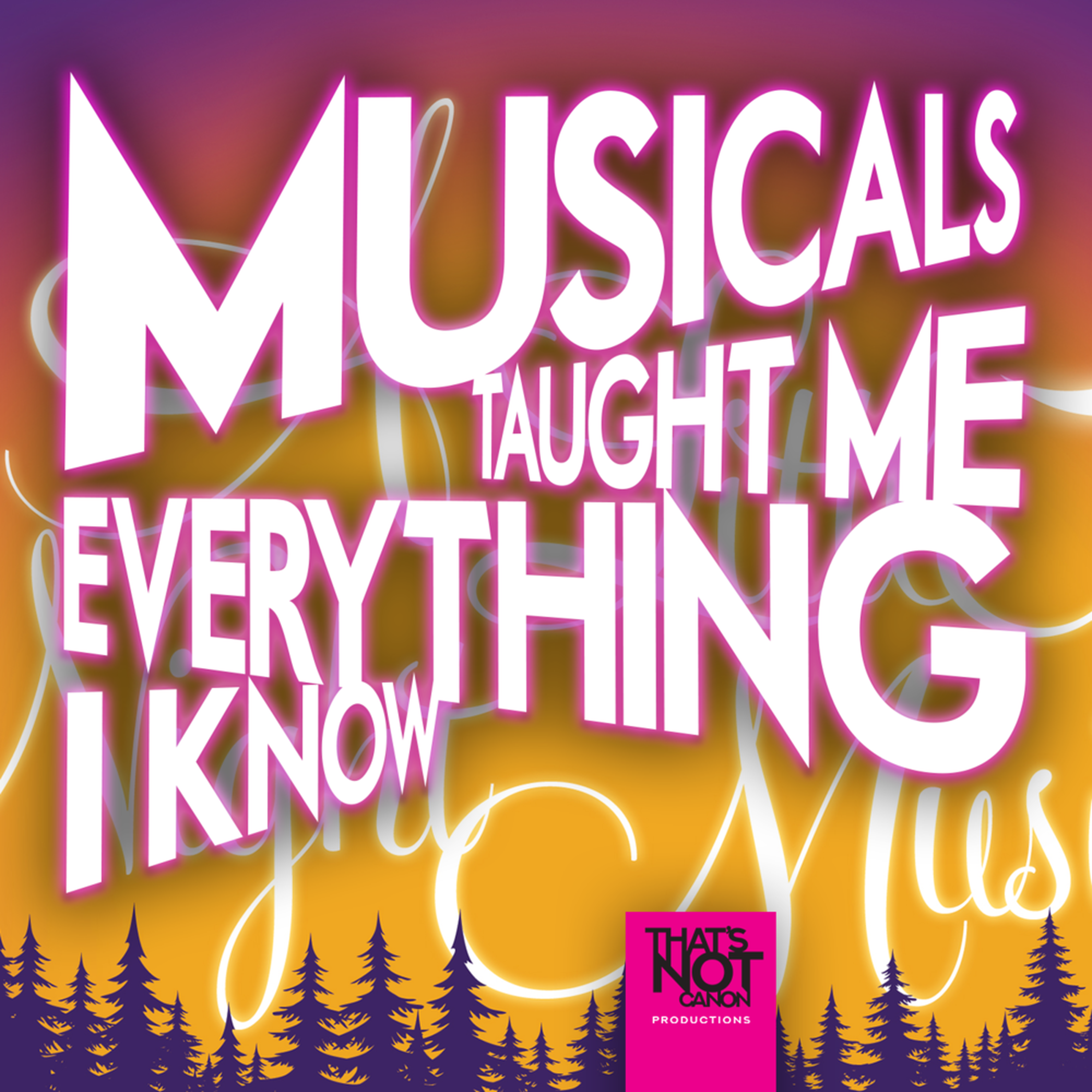 Musicals Taught Me Everything I Know
