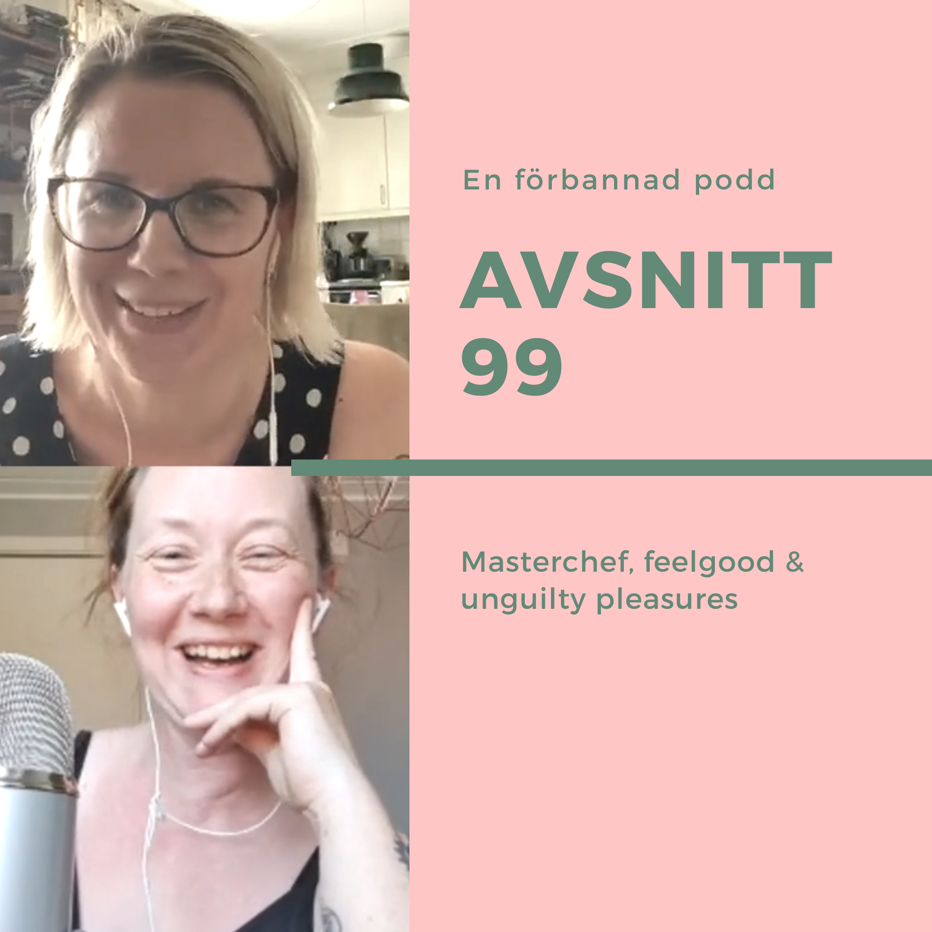 Avsnitt 99: Masterchef, feelgood & unguilty pleasures