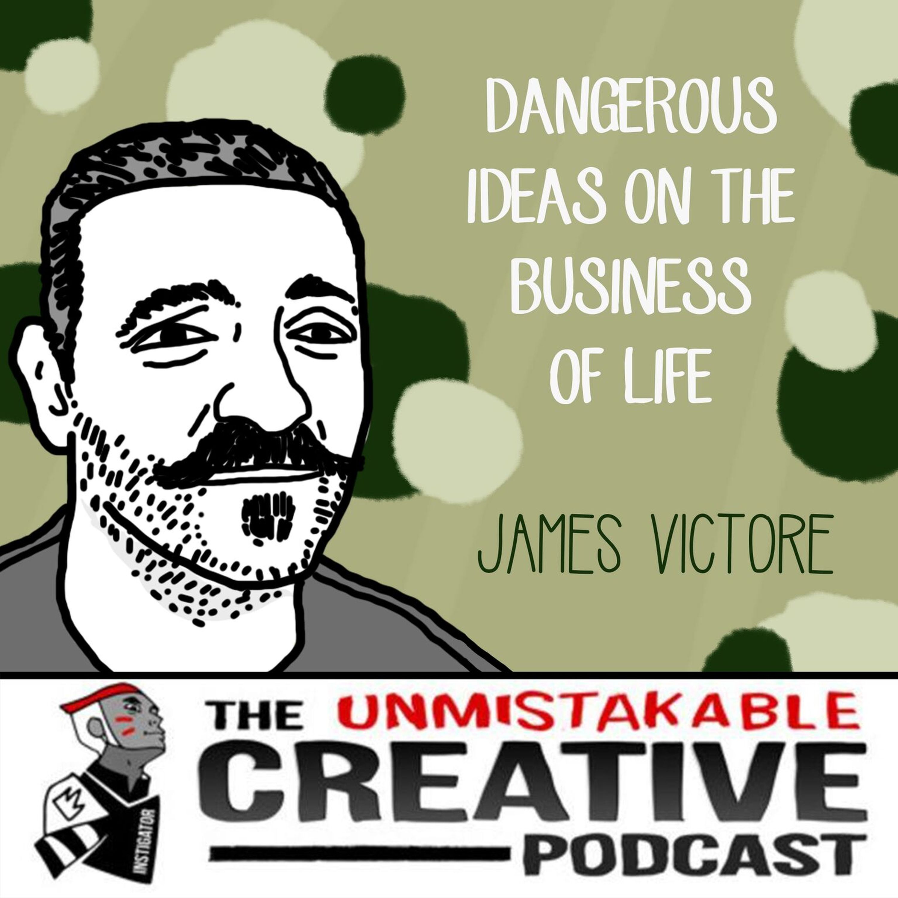 Dangerous Ideas on the Business of Life with James Victore Image