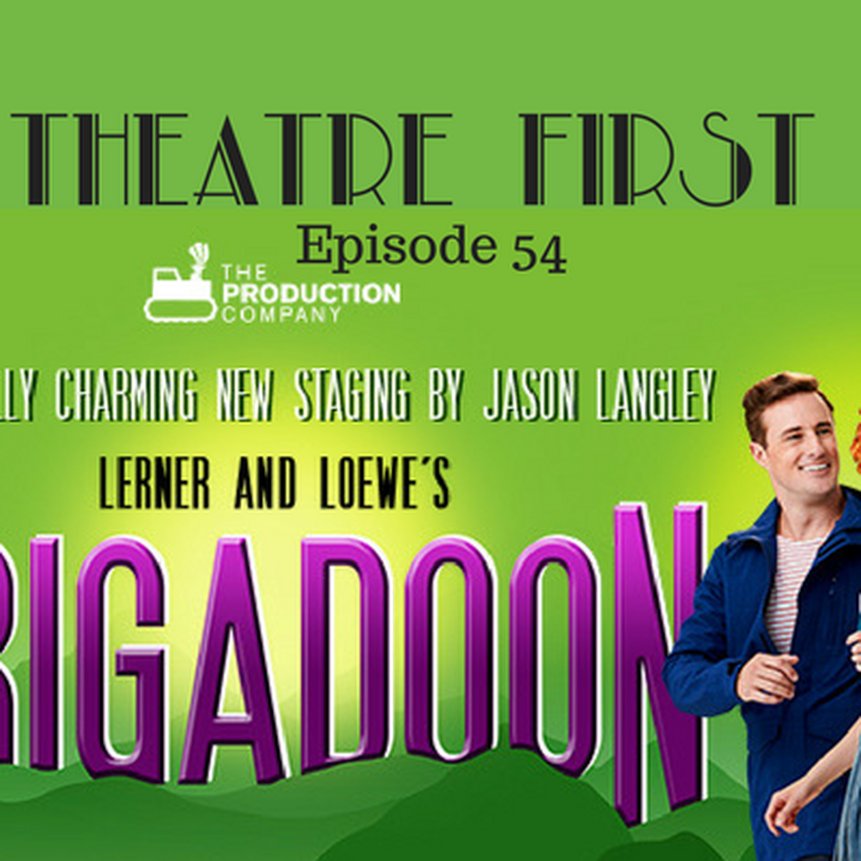 54: Brigadoon - Theatre First with Alex First